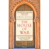 The House of War: The Struggle Between Christendom and the Caliphate