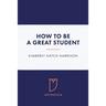 How to Be a Great Student