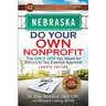 Nebraska Do Your Own Nonprofit: The Only GPS You Need for 501c3 Tax Exempt Approval