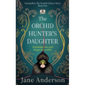 The Orchid Hunter's Daughter: Friendship, love and dangerous orchids