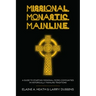 Missional. Monastic. Mainline.: A Guide to Starting Missional Micro-Communities in Historically Mainline Traditions