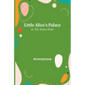Little Alice's Palace; or, The Sunny Heart