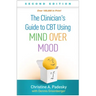 The Clinician's Guide to CBT Using Mind Over Mood
