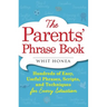 Parents' Phrase Book: Hundreds of Easy, Useful Phrases, Scripts, and Techniques for Every Situation