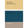 Machiavelli, Volume I