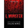 I, Monster: Serial Killers in Their Own Chilling Words