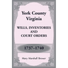 York County, Virginia Wills, Inventories and Court Orders, 1737-1740
