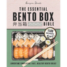 The Essential Bento Box Bible: Transform your Lunchtime with the Elegance and Simplicity of Japanese Cooking, Featuring Step-by-Step Instructions for