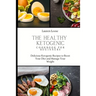 The Healthy Ketogenic Cookbook for Beginners: Delicious Ketogenic Recipes to Boost Your Diet and Manage Your Weight