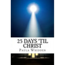 25 Days 'Til Christ: An Advent Devotional for the Family