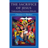 The Sacrifice of Jesus: Understanding Atonement Biblically