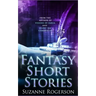 Fantasy Short Stories: From the worlds of Visions of Zarua and Silent Sea Chronicles