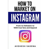 How to Market on Instagram: From No followers to 1000 true fans and beyond