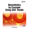 Biostatistics by Example Using SAS Studio