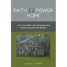 Faith Power Hope: Turn Your Pain into Purpose and Reach Beyond the Break!