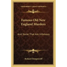 Famous Old New England Murders: And Some That Are Infamous