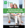 Investing In Real Estate Using Self-Directed Retirement Accounts: How to invest directly in real estate with your IRA or 401(k) account.