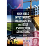 High Yield Investments, Hard Assets and Asset Protection Strategies
