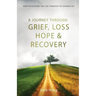 A Journey Through Grief, Loss, Hope, and Recovery