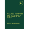 Graded Holiness: A Key to the Priestly Conception of the World