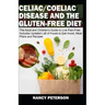 Celiac/ Coeliac Disease and the Gluten-Free Diet: The Adult and Children's Guide to Live Pain-Free. Includes Updated List of Foods to Eat/ Avoid, Meal