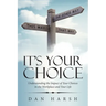 It's Your Choice: Understanding the Impact of Your Choices in the Workplace and Your Life