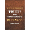 Truth and the Transcendent Business: Heresy or Prophesy?