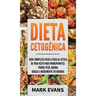 Dieta Cetogénica: Guía completa paso a paso al estilo de vida keto para principiantes - pierde peso, quema grasa e incrementa tu energía