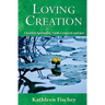 Loving Creation: Christian Spirituality, Earth-Centered and Just