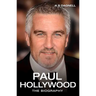 Paul Hollywood - The Biography