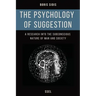 The psychology of suggestion: A research into the subconscious nature of man and society (Easy to Read Layout)