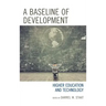 A Baseline of Development: Higher Education and Technology