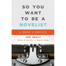So You Want to Be a Novelist