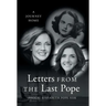 Letters from the Last Pope: A Journey Home