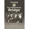 Crossing the Williamsburg Bridge, Second Edition: Memories of an American Youngster Growing up with Chassidic Survivors of the Holocaust. Enhanced wit