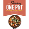 The Skinny One Pot, Casseroles & Stews Recipe Book: Simple & Delicious, One-Pot Meals. All Under 300, 400 & 500 Calories