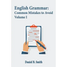 English Grammar: Common Mistakes to Avoid Volume I
