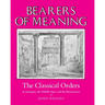 Bearers of Meaning: The Classical Orders in Antiquity, the Middle Ages, and the Renaissance