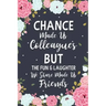 Chance Made us Colleagues But The Fun & Laughter We Share Made us Friends: Floral Friendship Gifts For Women - Chance Made us Colleagues Gifts - Birth