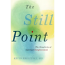 The Still Point: The Simplicity of Spiritual Enlightenment