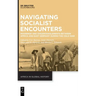 Navigating Socialist Encounters: Moorings and (Dis)Entanglements Between Africa and East Germany During the Cold War