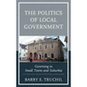 The Politics of Local Government: Governing in Small Towns and Suburbia