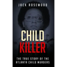 Child Killer: The True Story of the Atlanta Child Murders