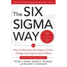 The Six SIGMA Way: How to Maximize the Impact of Your Change and Improvement Efforts, Second Edition