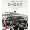 D-Day: From the Invasion to the Liberation of Paris 6 June 1944 (75th Anniversary Edition)