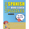 LEARN SPANISH WITH WORD SEARCH PUZZLES FOR KIDS 6 - 8 - Discover How to Improve Foreign Language Skills with a Fun Vocabulary Builder. Find 2000 Words
