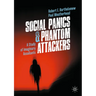 Social Panics & Phantom Attackers: A Study of Imaginary Assailants