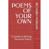 Poems of Your Own: A Guide to Writing Personal Poetry