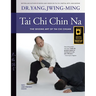 Tai CHI Chin Na: The Seizing Art of Tai CHI Chuan