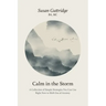 Calm in the Storm: A Collection of Simple Strategies You Can Use Right Now to Shift Out of Anxiety